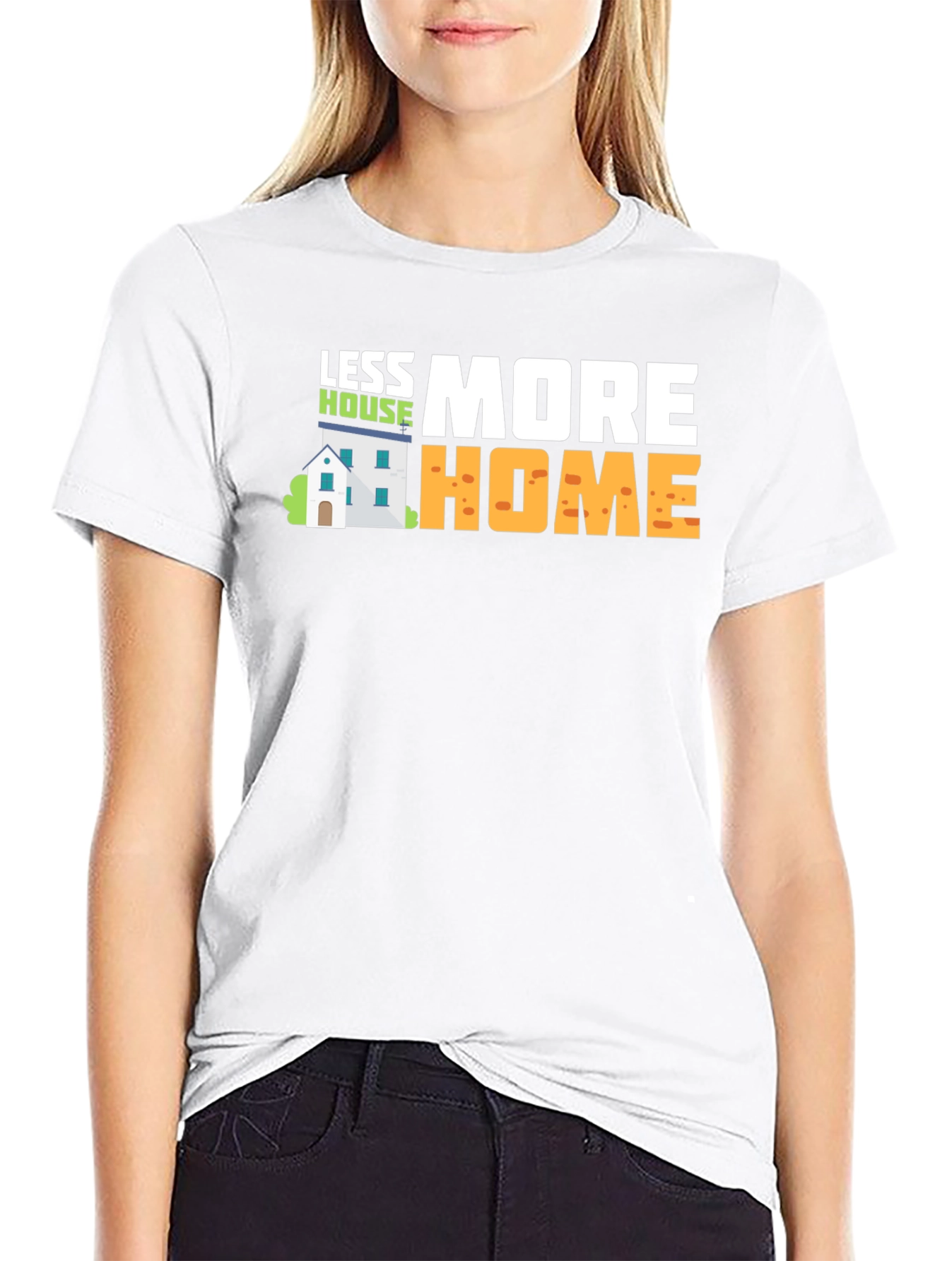 Less House More Home Graphic T-Shirt
