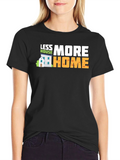 Less House More Home Graphic T-Shirt
