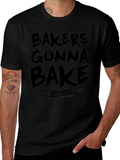 Bakers Gonna Bake Graphic T-Shirt