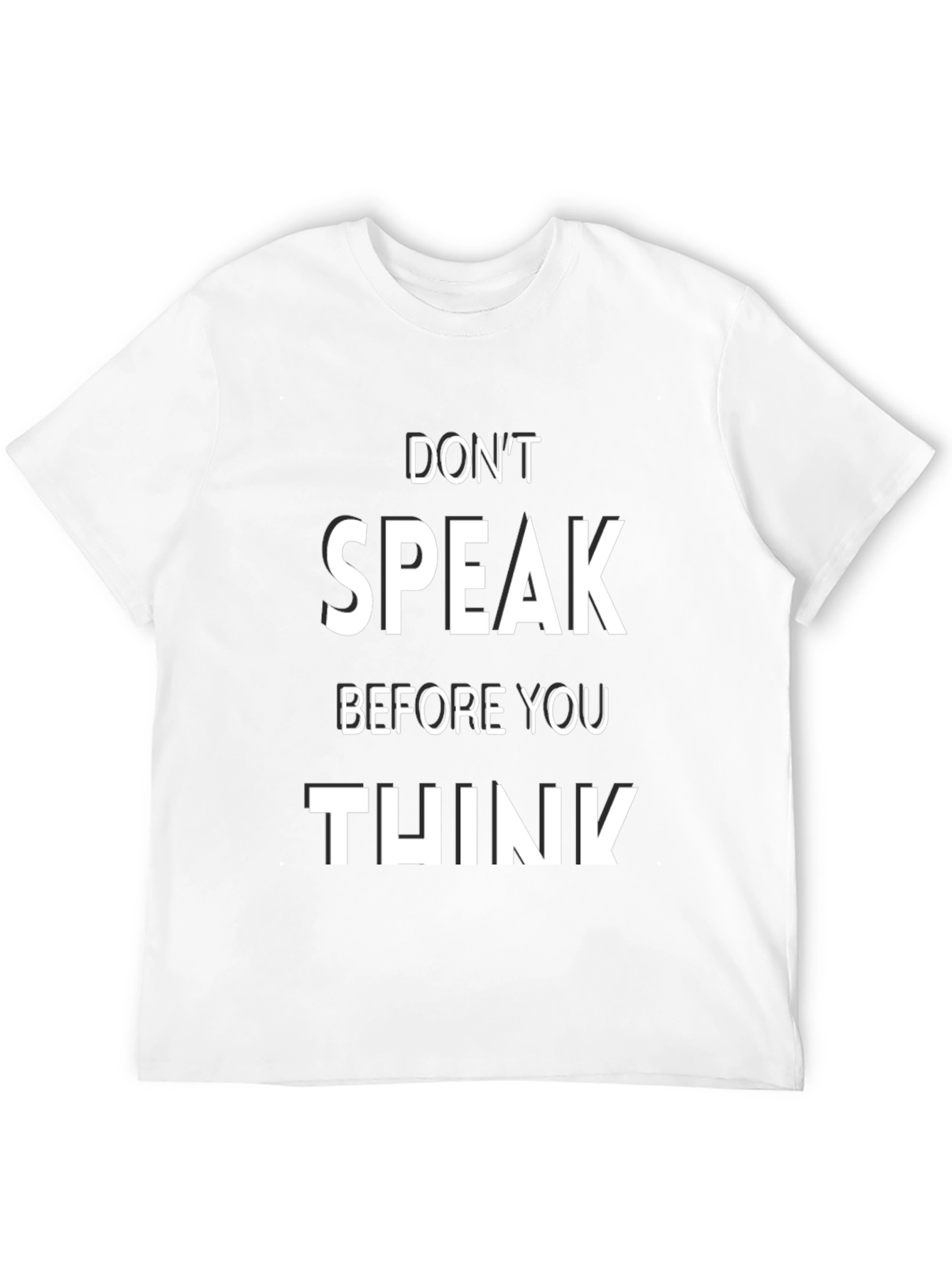 Dont Speak Before You Think T-Shirt