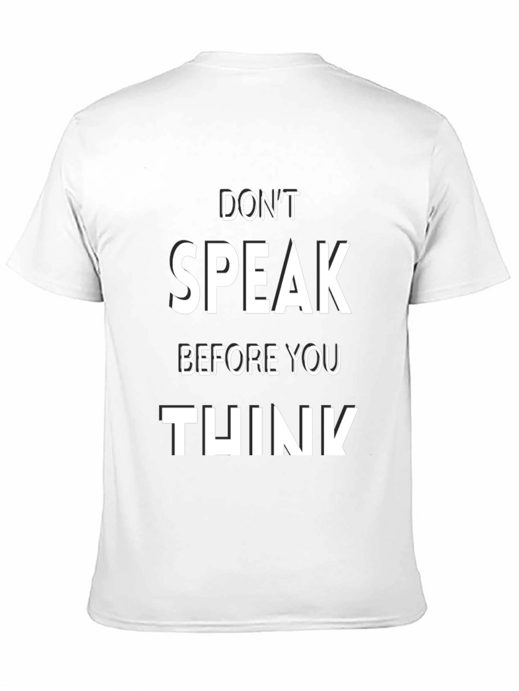 Dont Speak Before You Think T-Shirt