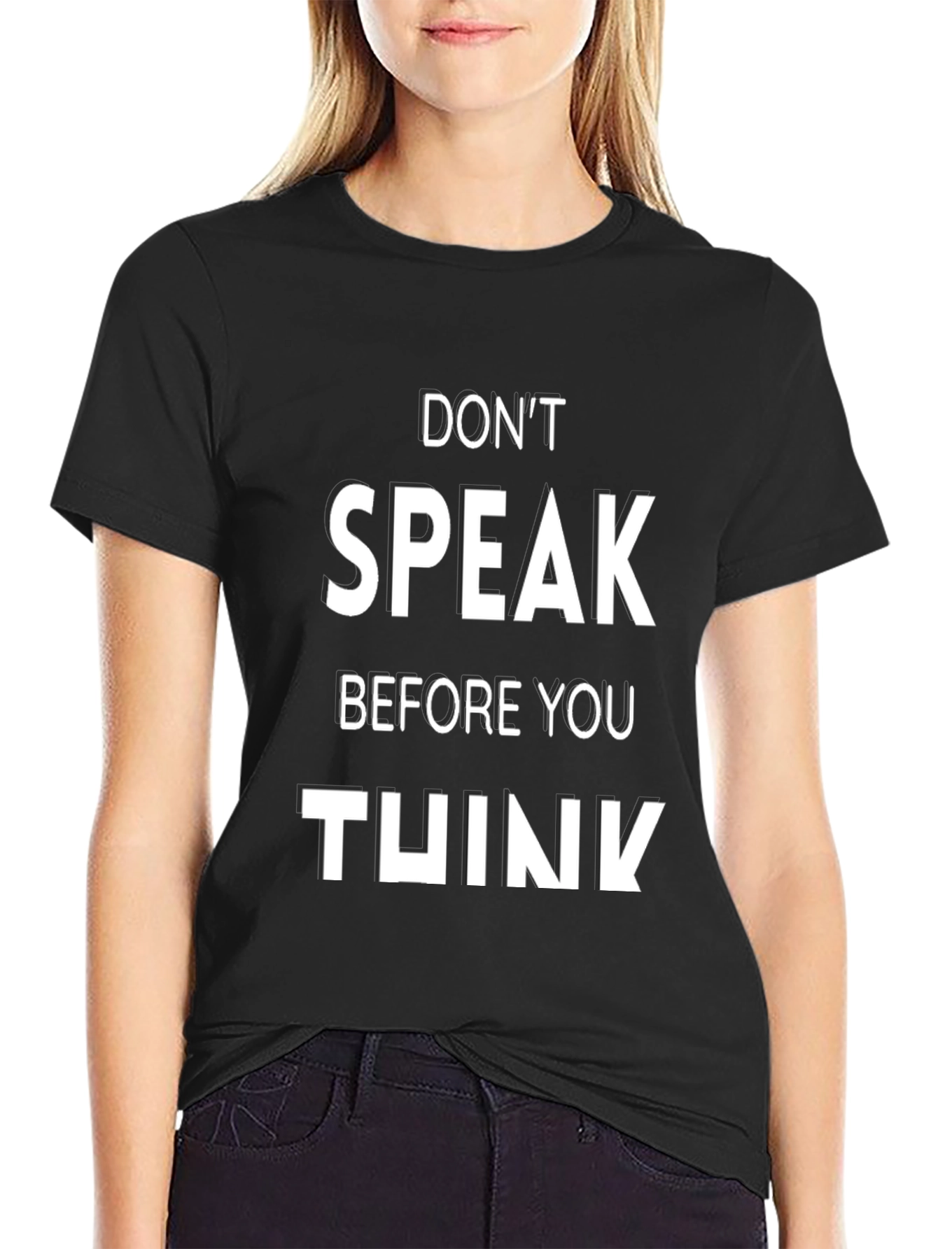 Dont Speak Before You Think T-Shirt