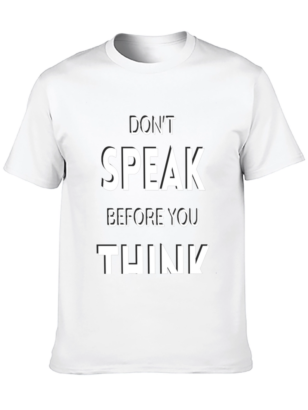 Dont Speak Before You Think T-Shirt
