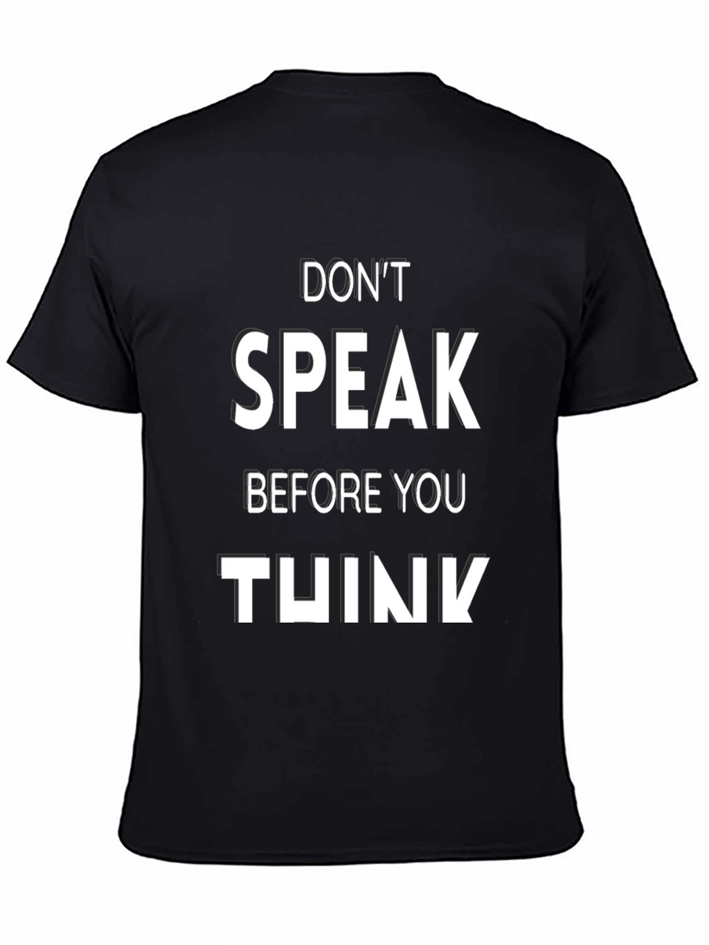 Dont Speak Before You Think T-Shirt