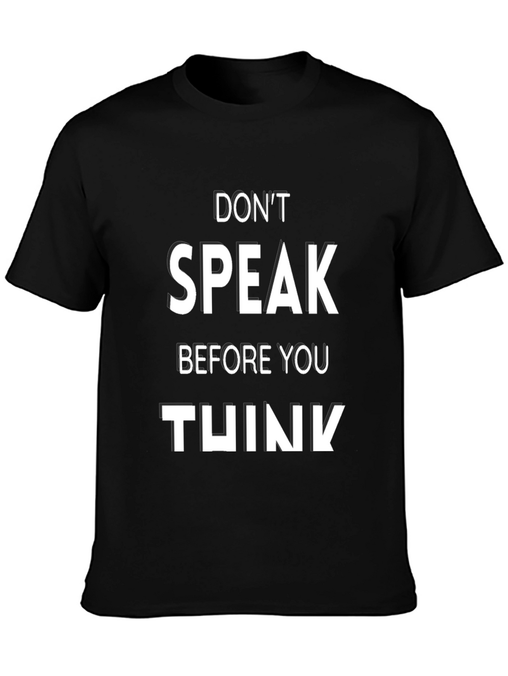 Dont Speak Before You Think T-Shirt