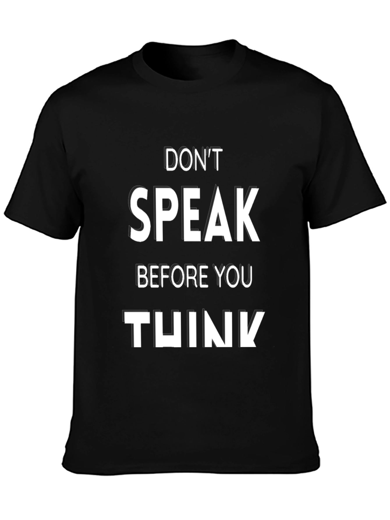 Dont Speak Before You Think T-Shirt