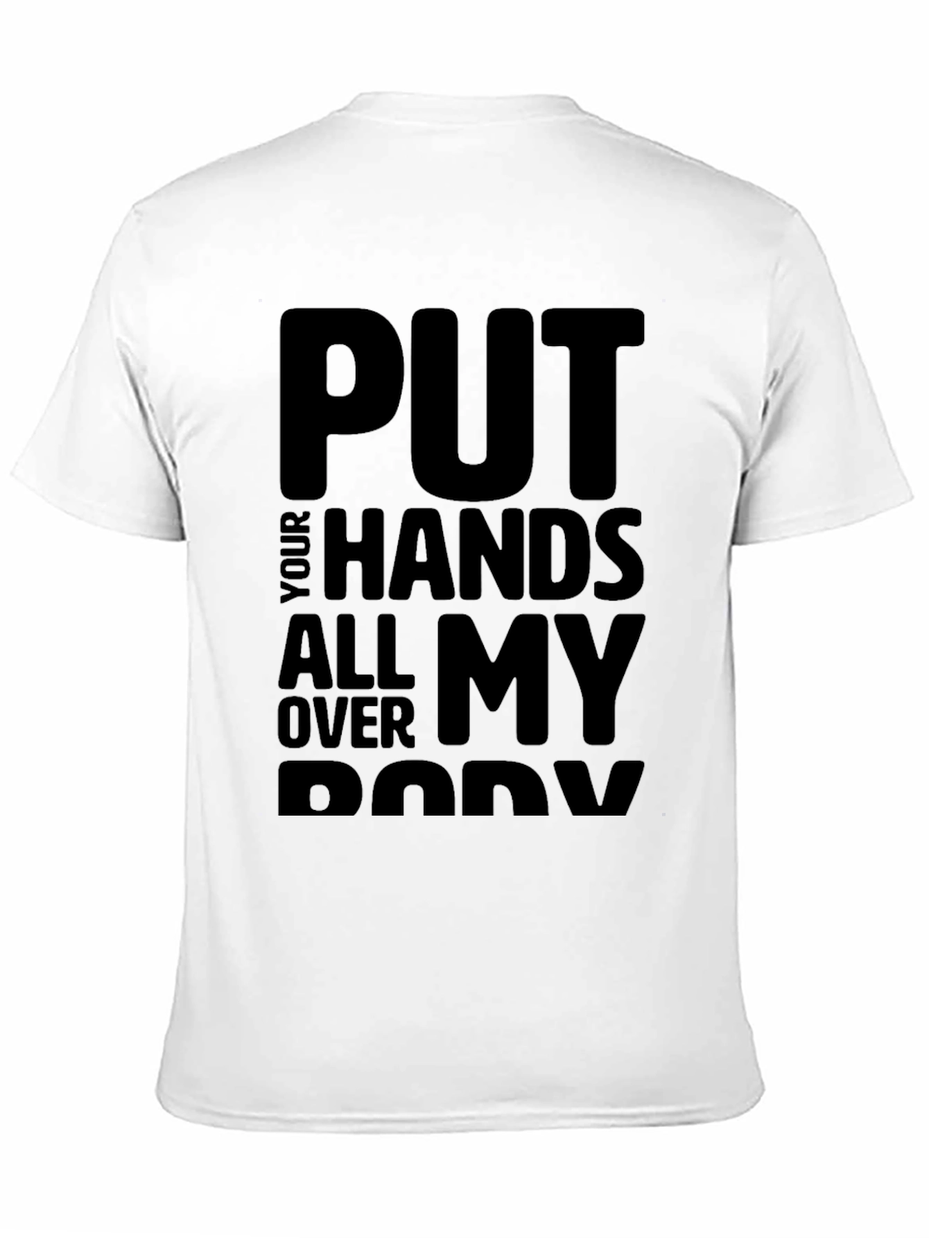 Put Your Hands All Over My Body T-Shirt