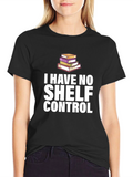 I Have No Shelf Control T-Shirt