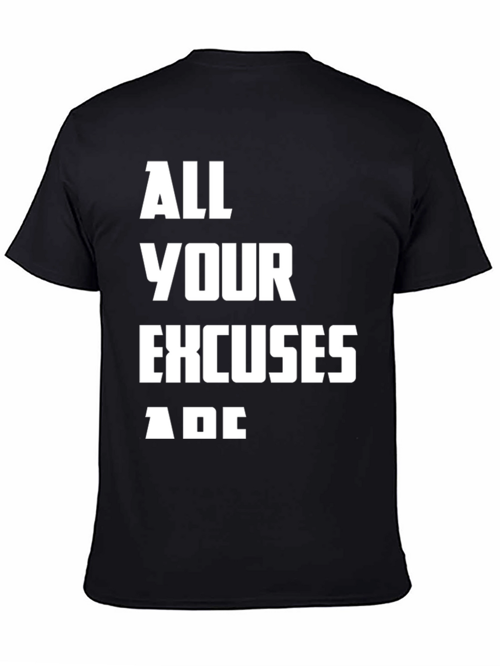 All Your Excuses Are Black Graphic Tee