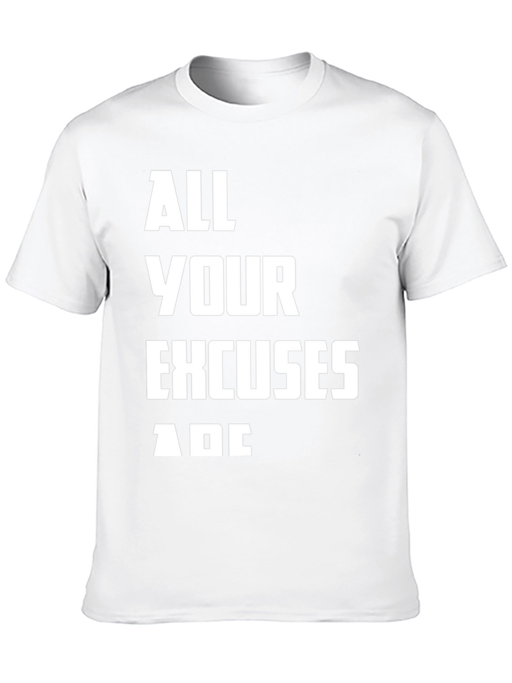 All Your Excuses Are Black Graphic Tee