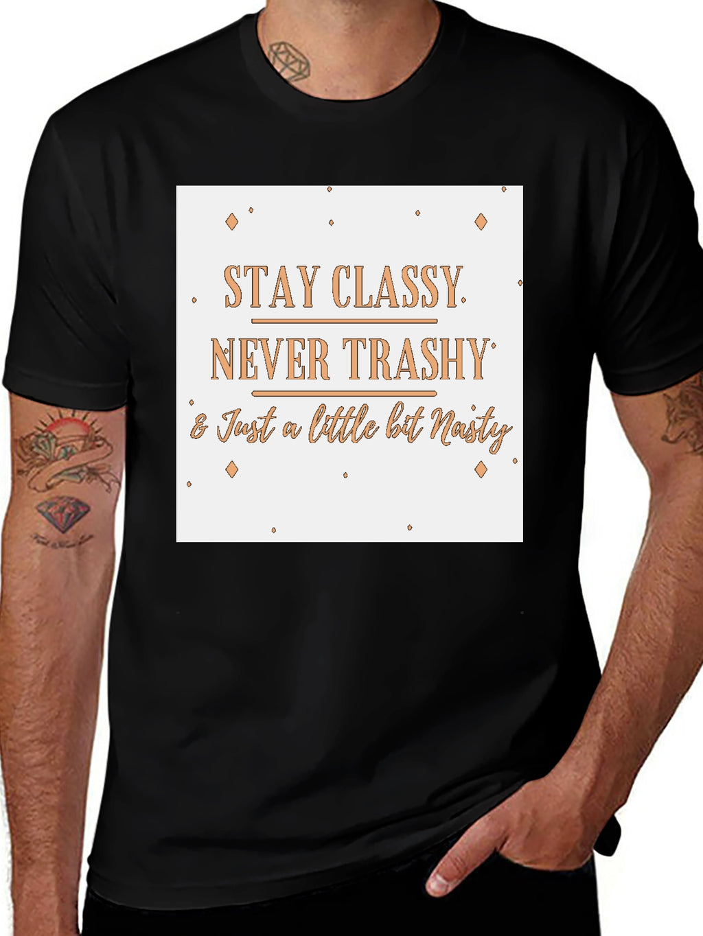 Stay Classy T-Shirt - Novelty Slogan Tee