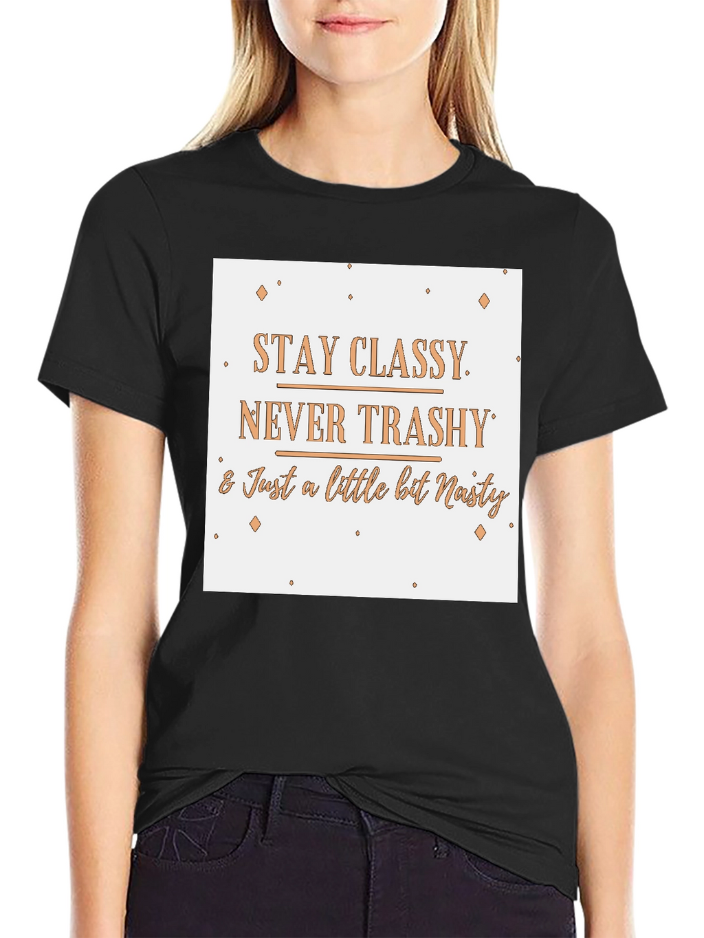 Stay Classy T-Shirt - Novelty Slogan Tee