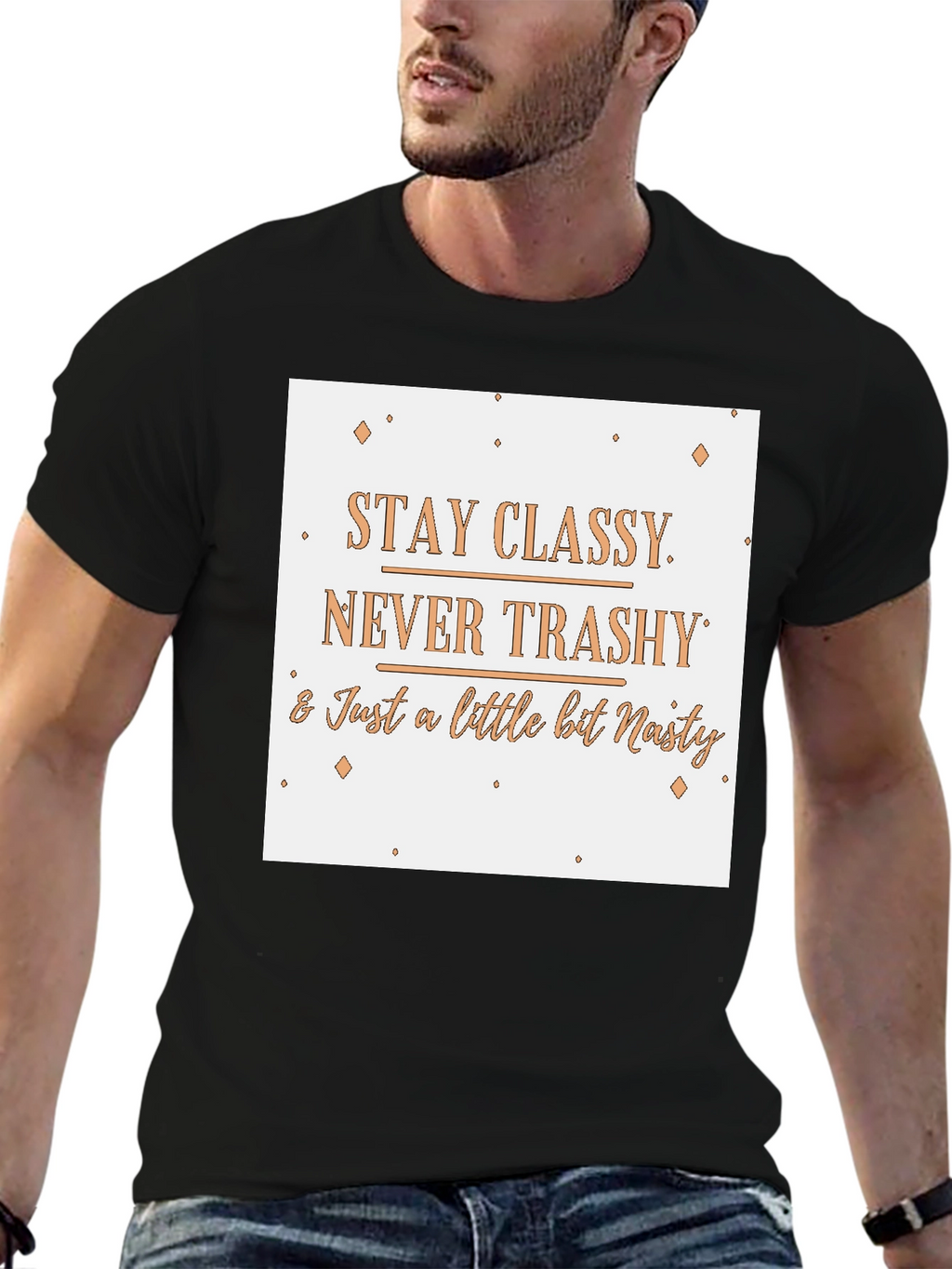 Stay Classy T-Shirt - Novelty Slogan Tee