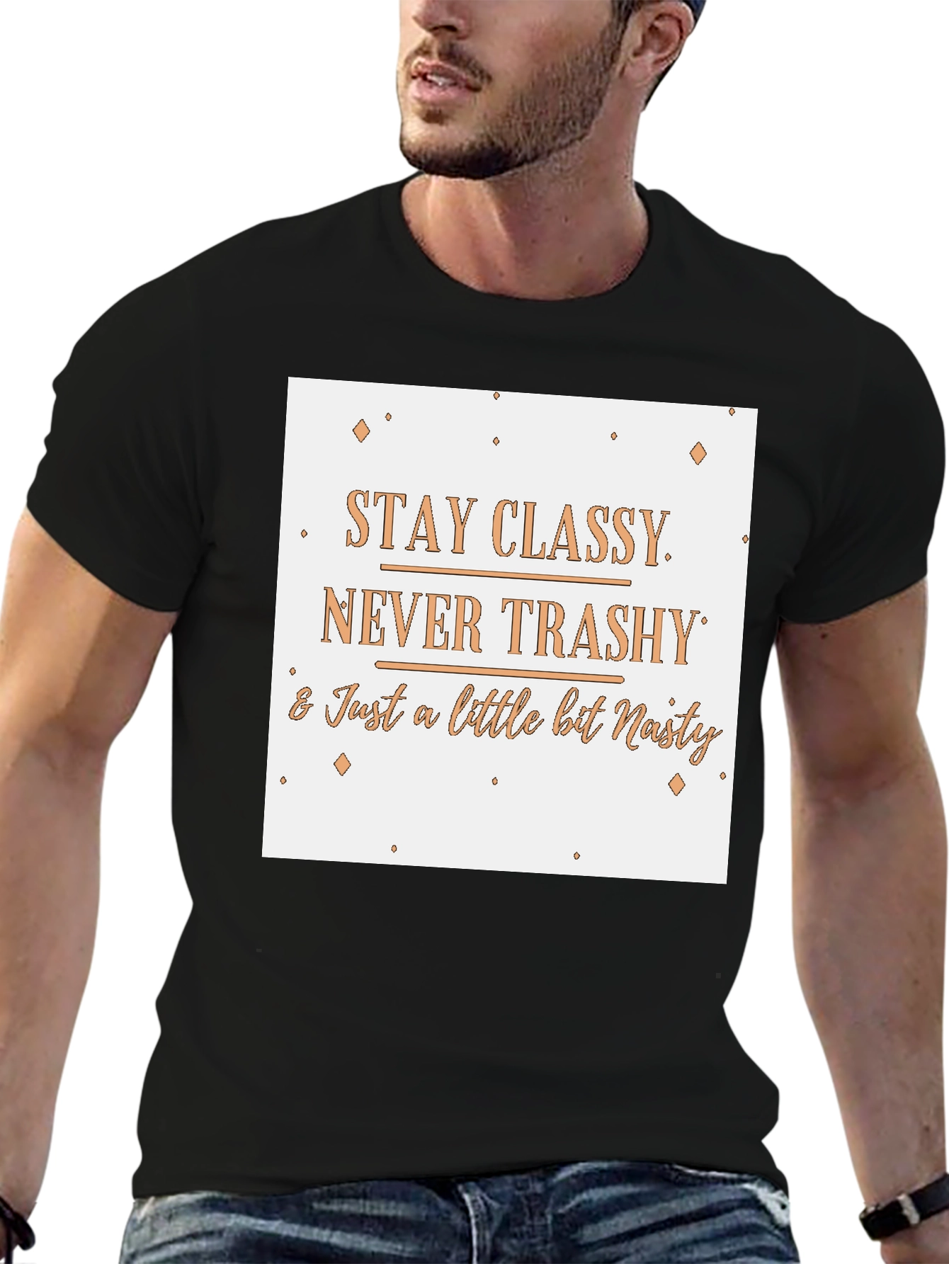 Stay Classy T-Shirt - Novelty Slogan Tee
