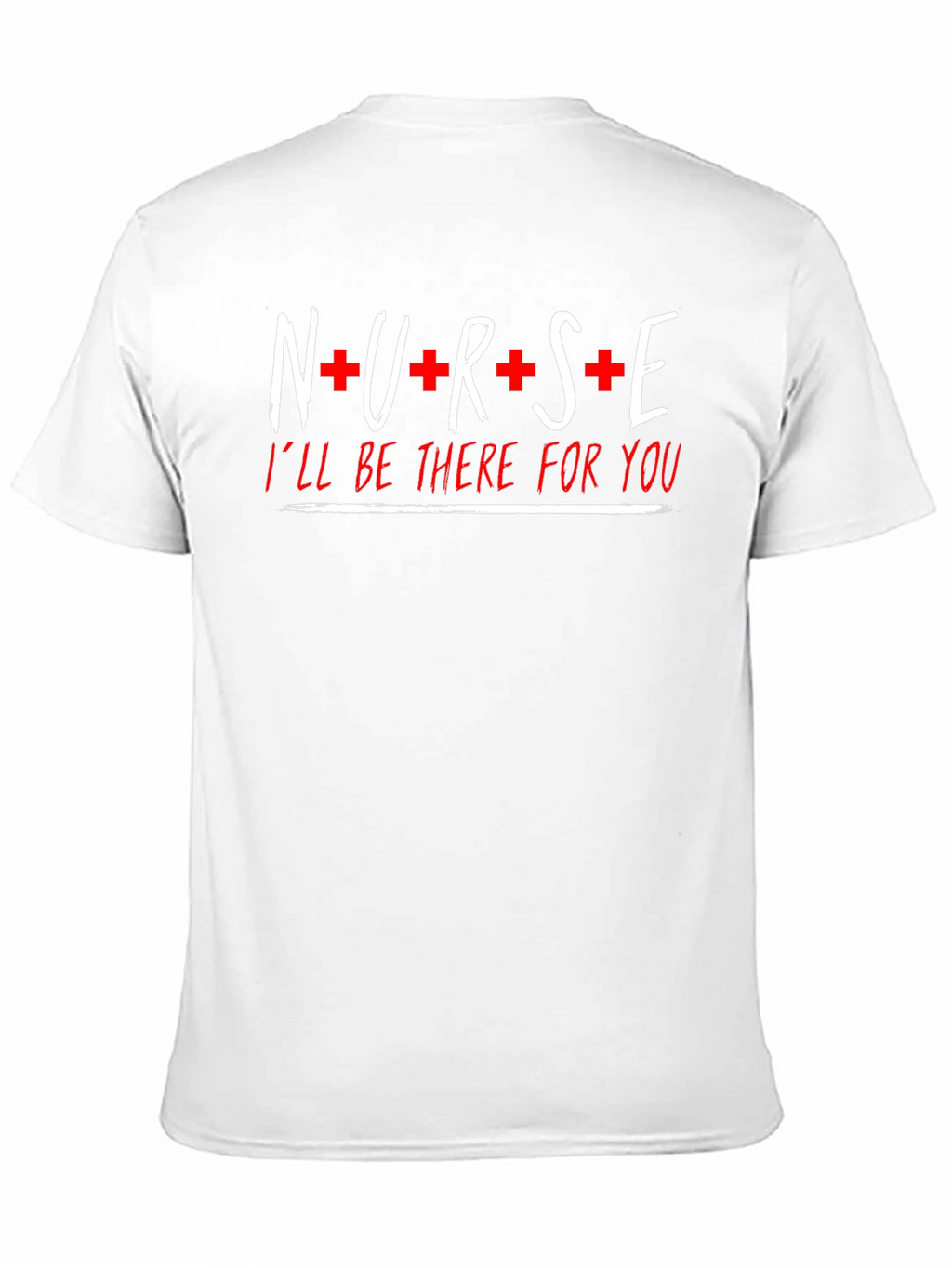 Nurse Ill Be There For You Graphic T-Shirt