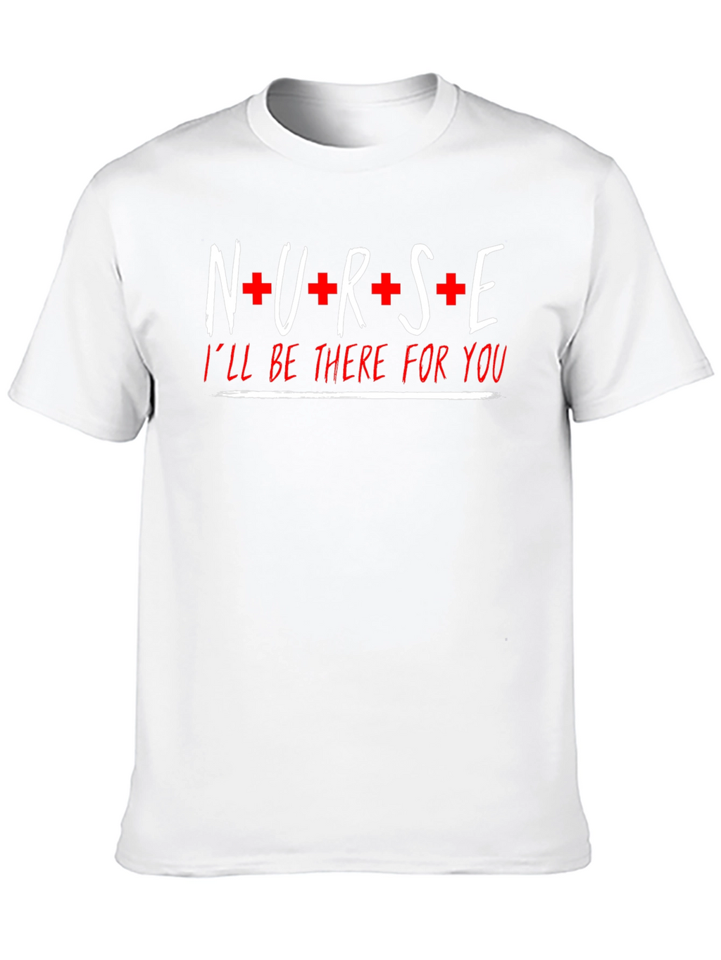 Nurse Ill Be There For You Graphic T-Shirt
