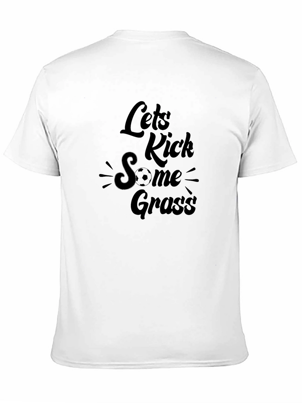 Lets Kick Some Grass Black T-Shirt