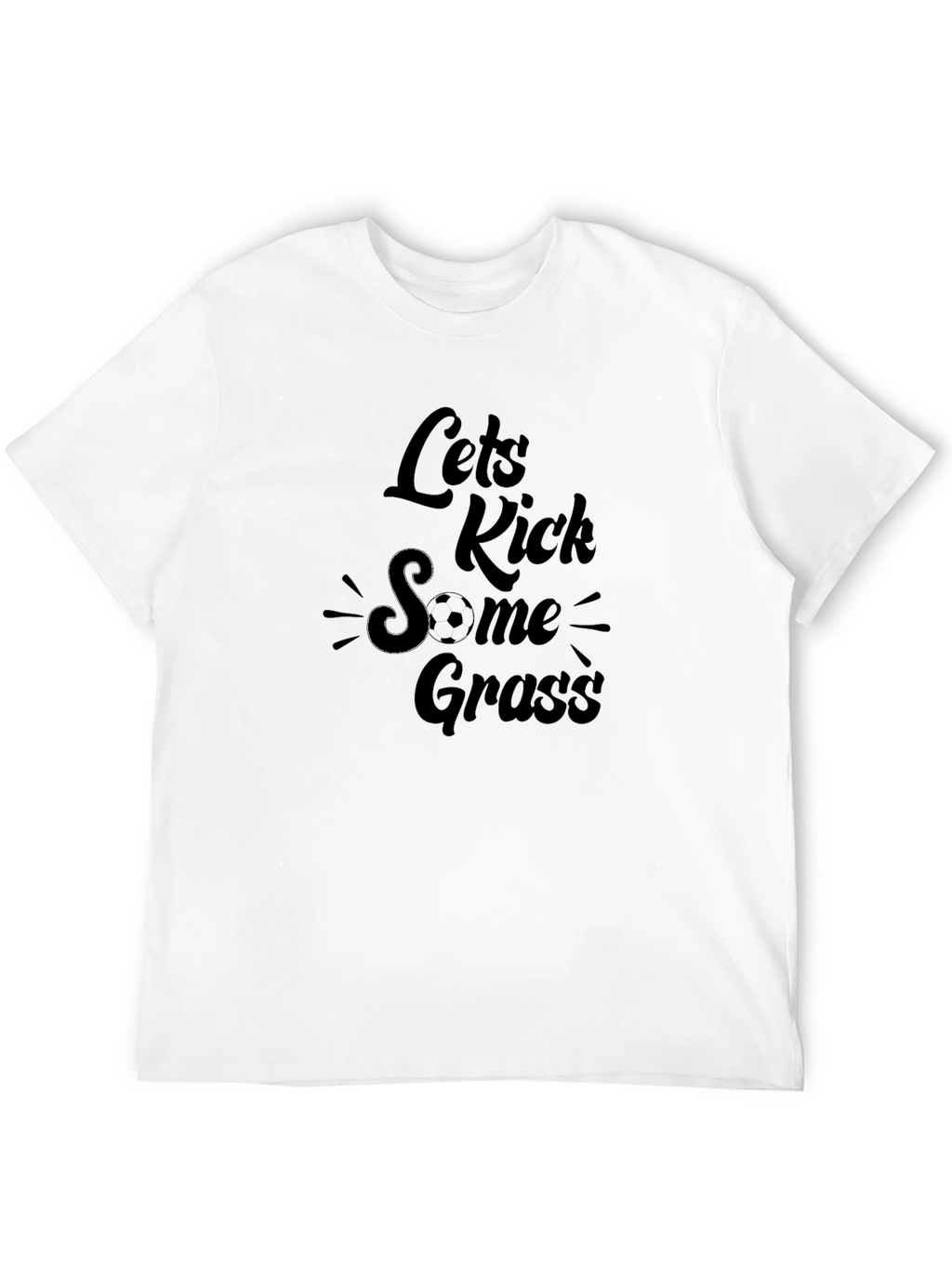 Lets Kick Some Grass Black T-Shirt