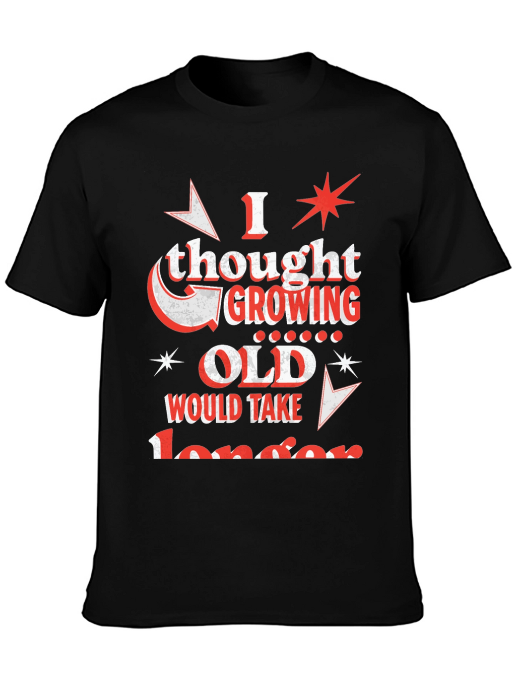 Funny Growing Old T-Shirt - Birthday Gift Tee