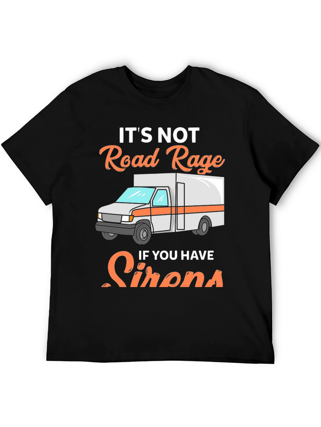 Road Rage Sirens T-Shirt - Funny EMS Tee
