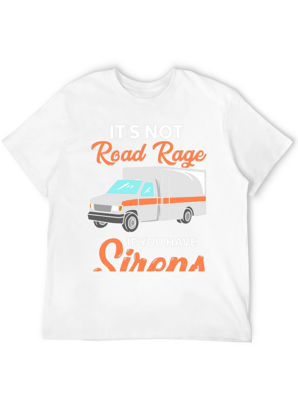 Road Rage Sirens T-Shirt - Funny EMS Tee
