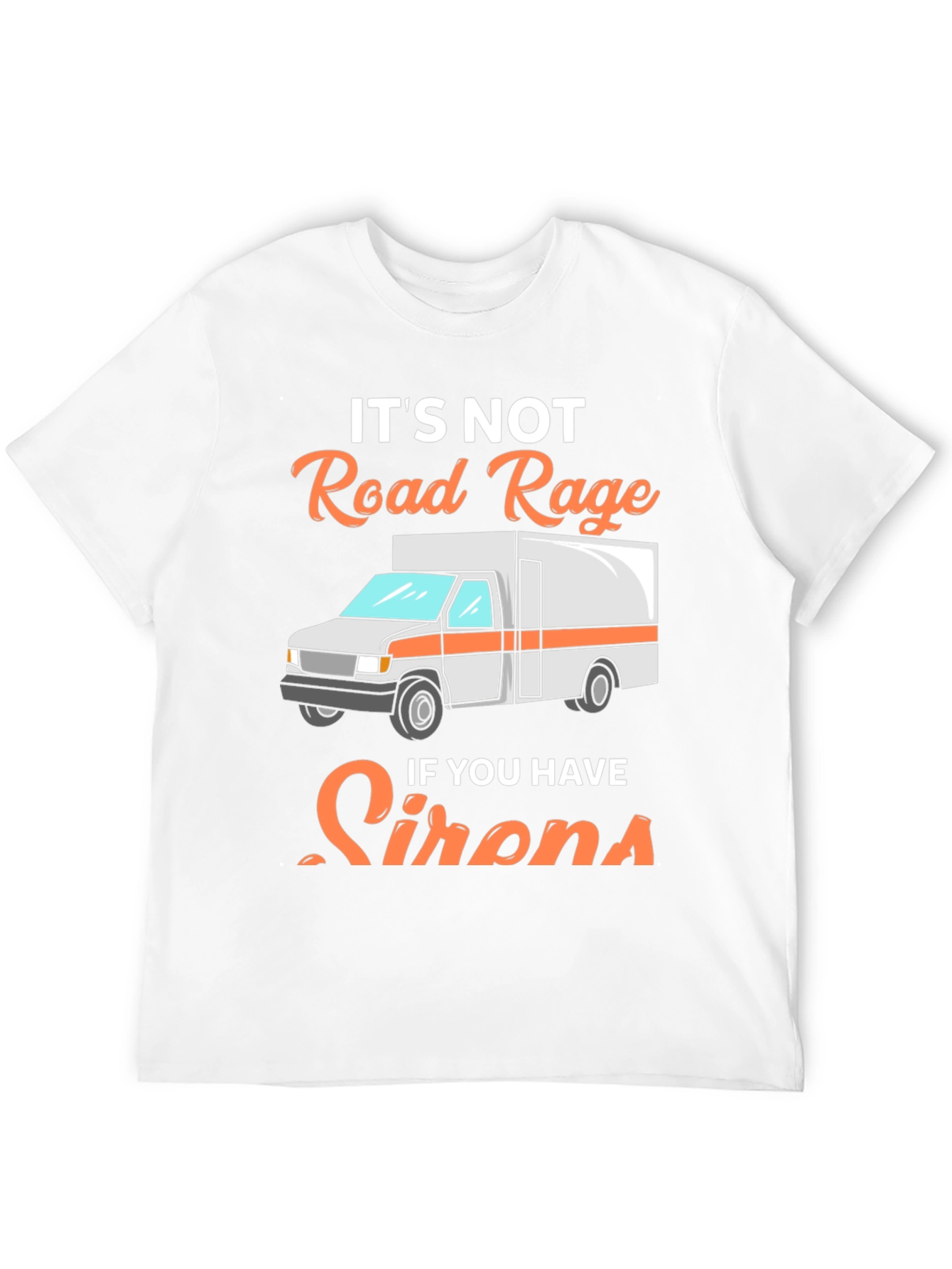 Road Rage Sirens T-Shirt - Funny EMS Tee