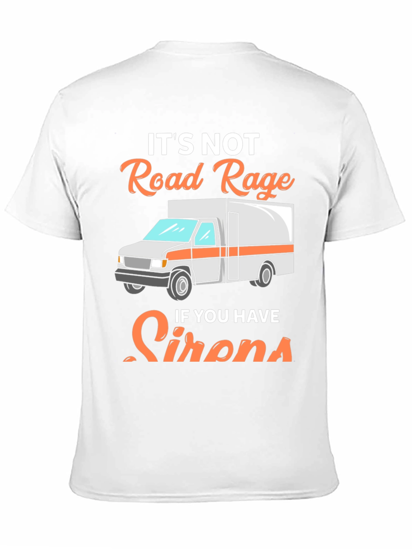 Road Rage Sirens T-Shirt - Funny EMS Tee