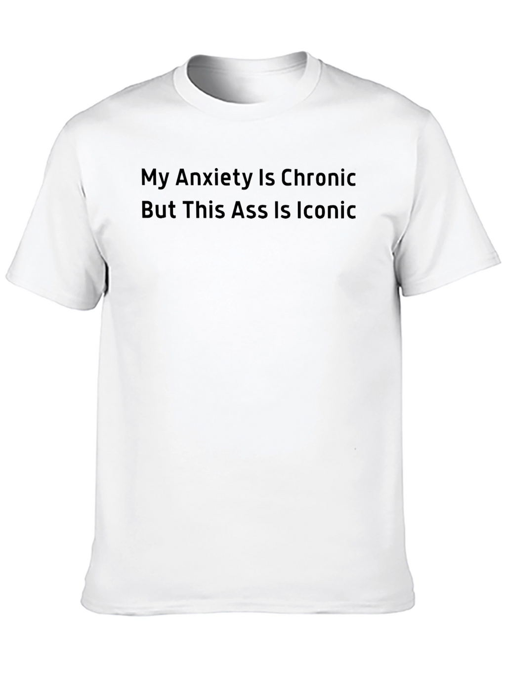 Iconic Tee: Chronic Anxiety Iconic You