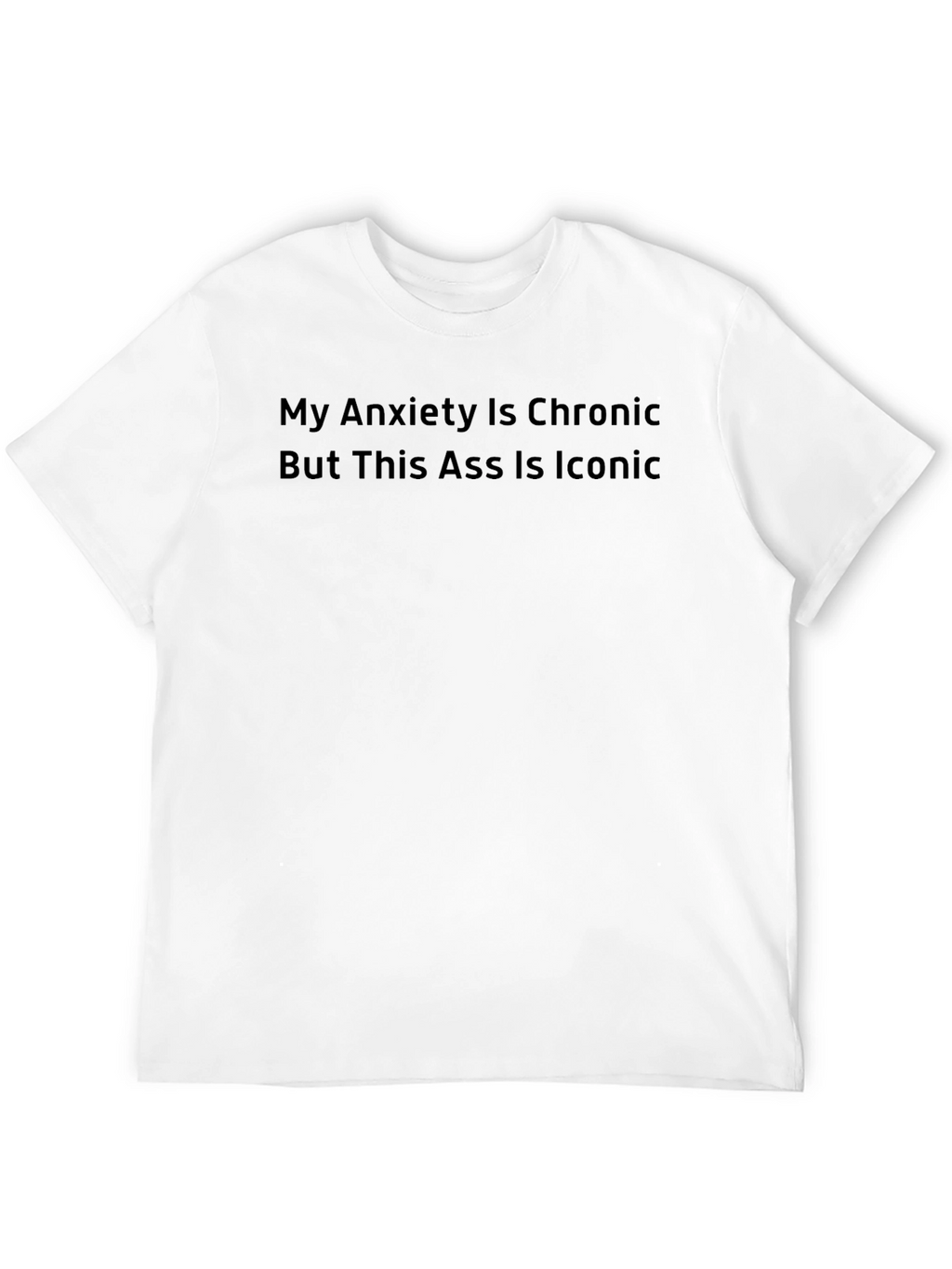 Iconic Tee: Chronic Anxiety Iconic You
