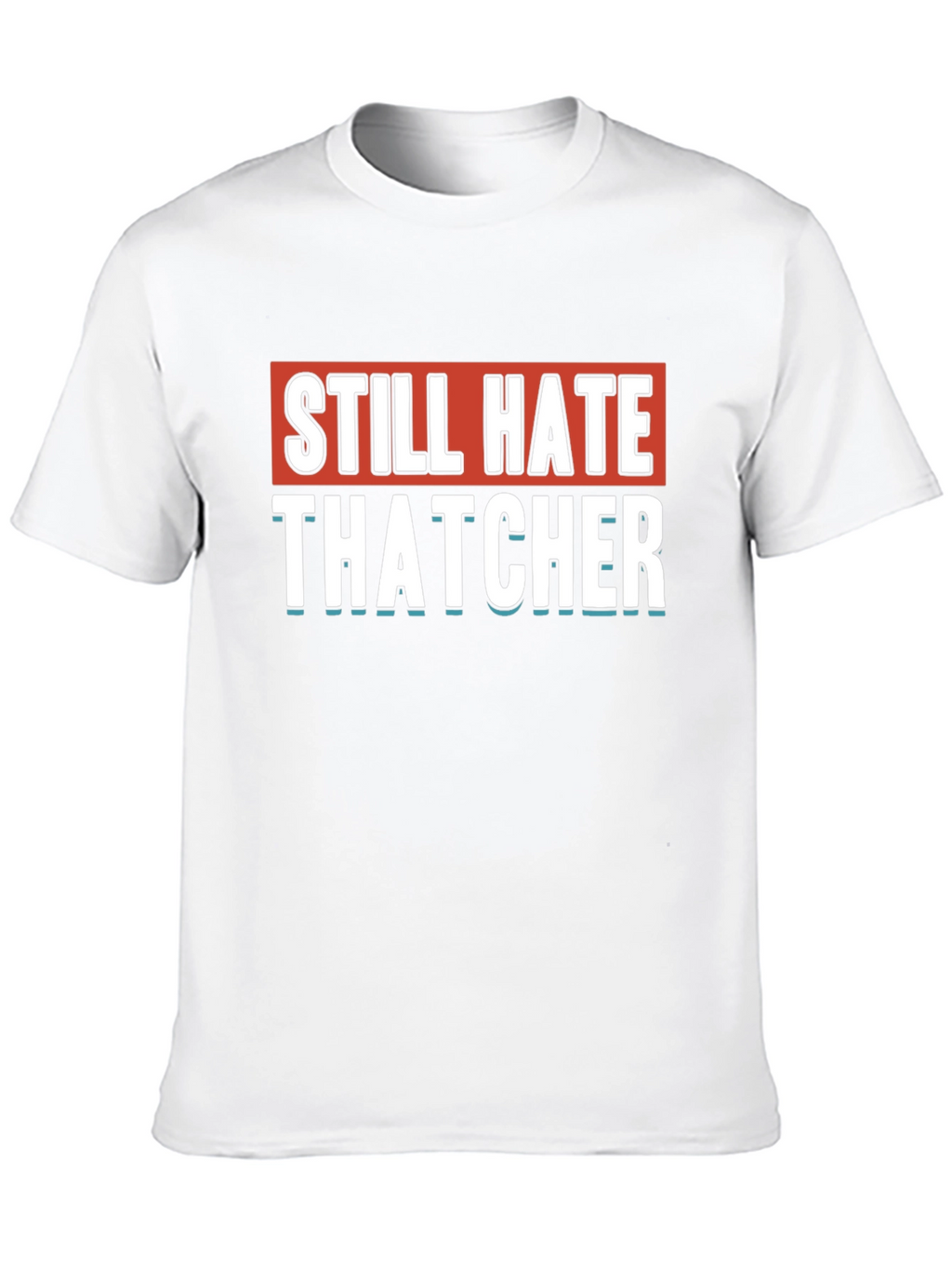 Still Hate Thatcher Black T-Shirt