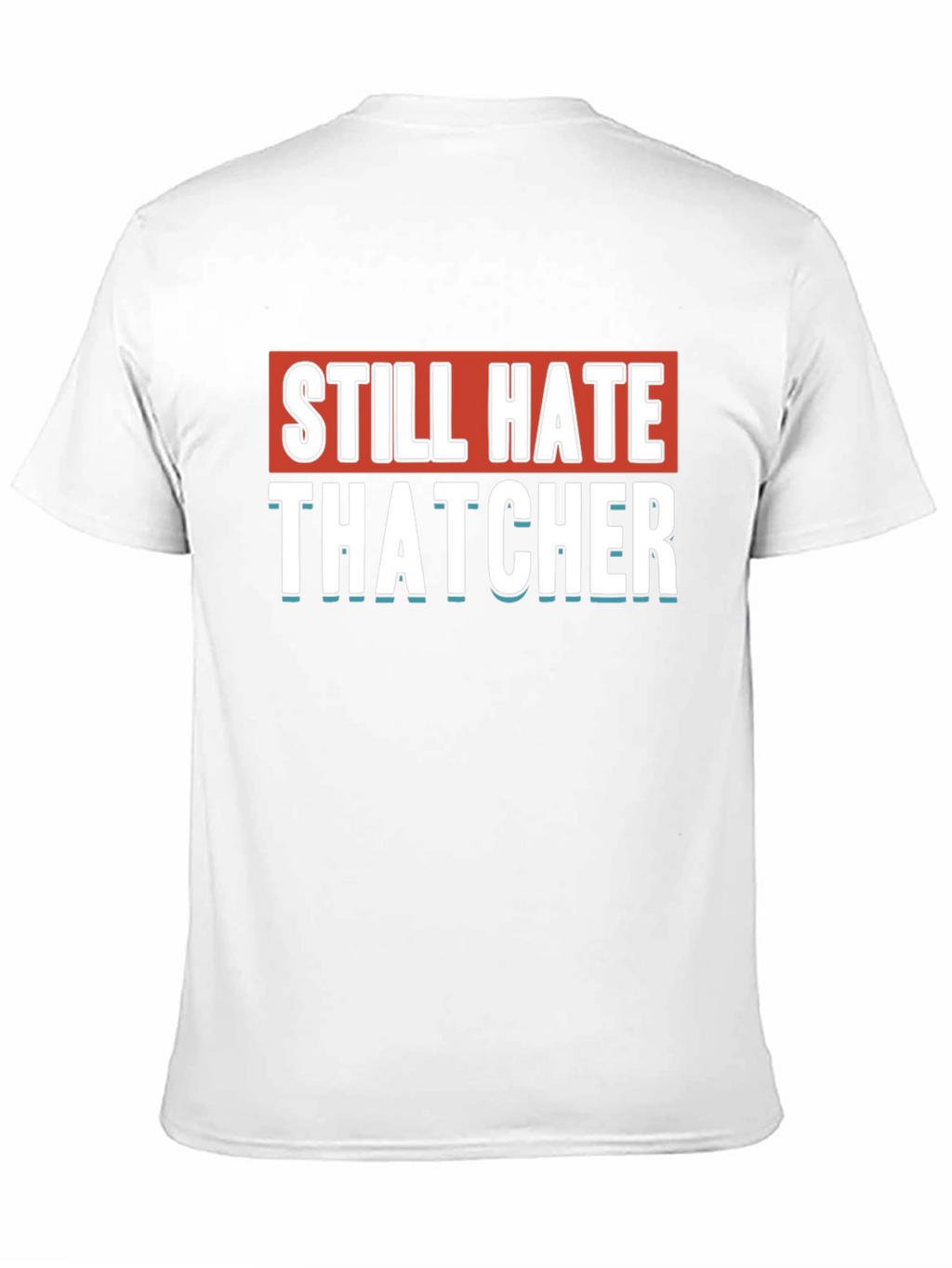 Still Hate Thatcher Black T-Shirt