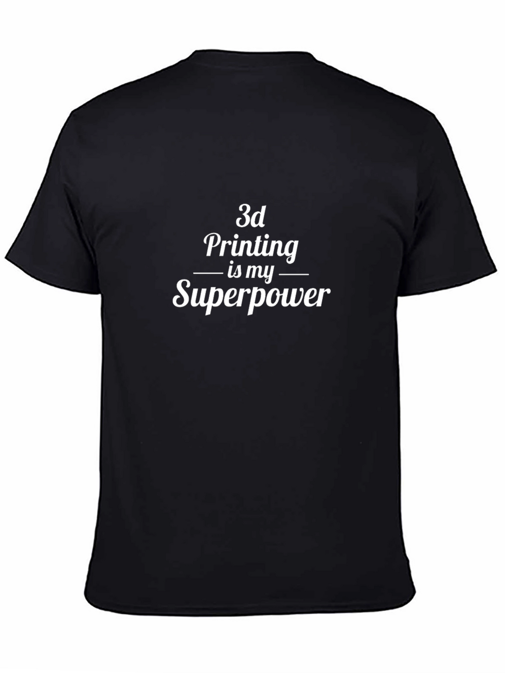 3D Printing is My Superpower Black Graphic T-Shirt