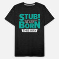 Stubborn Born This Way Attitude Stubbornness