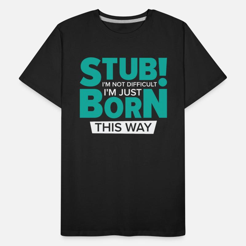Stubborn Born This Way Attitude Stubbornness
