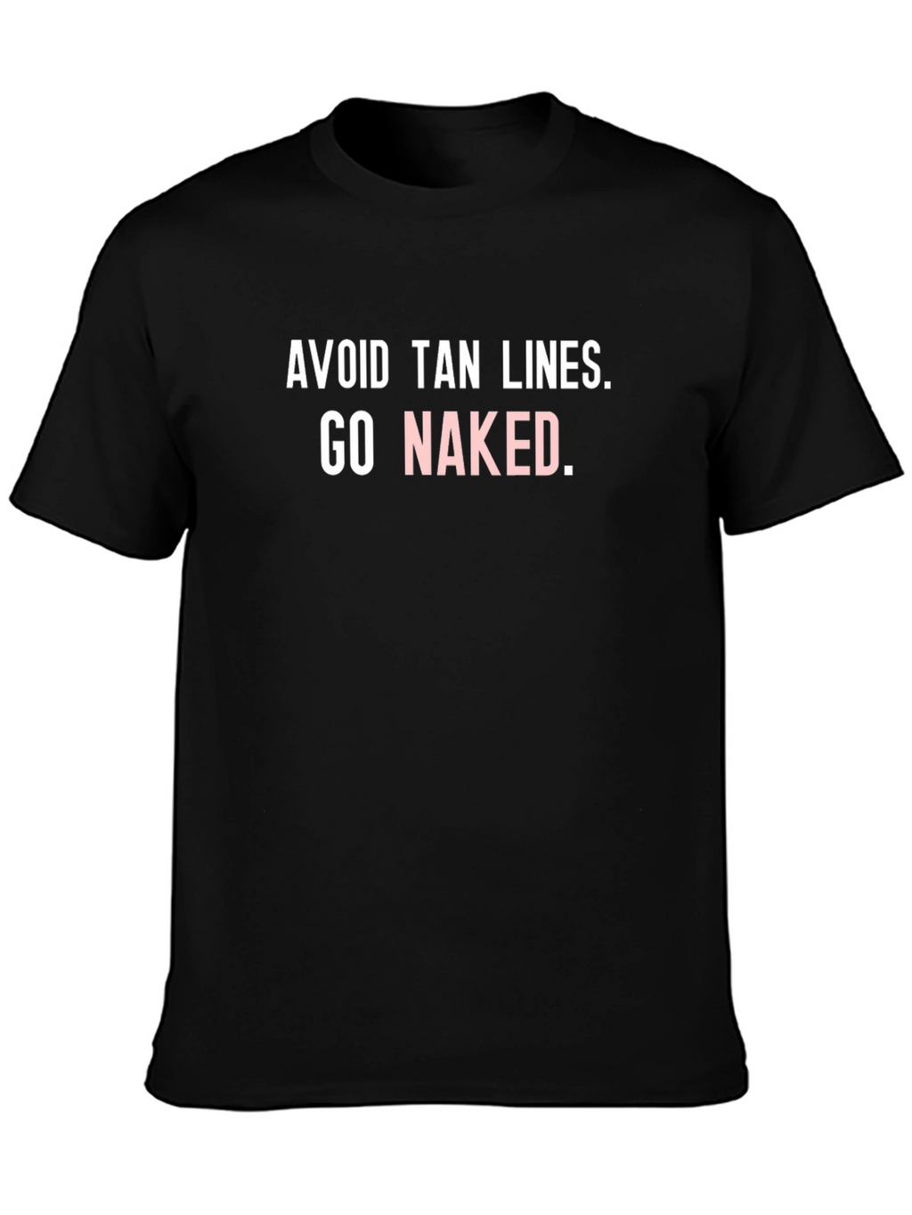 Avoid Tan Lines Go Naked T-Shirt