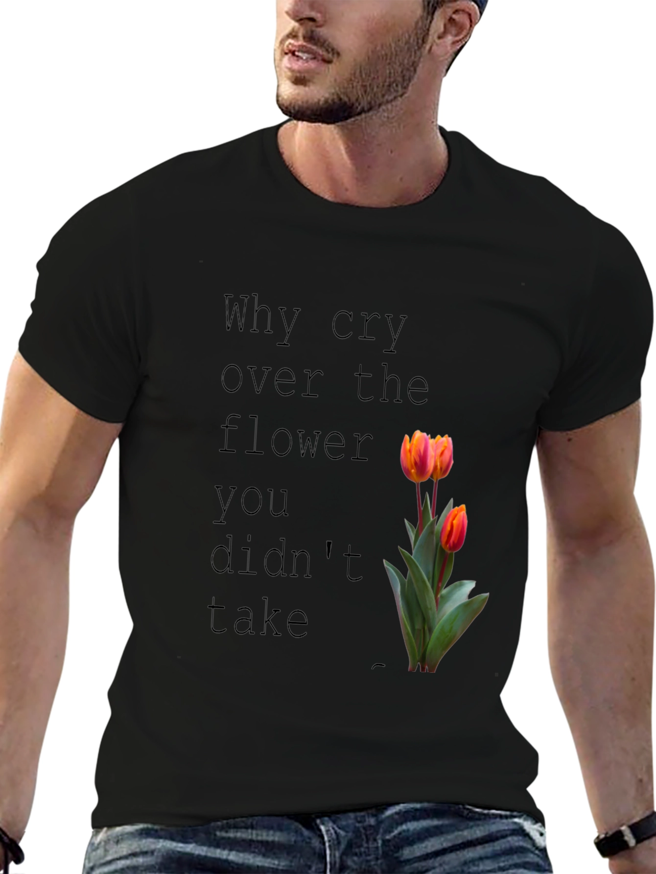 Why Cry Over The Flower T-Shirt