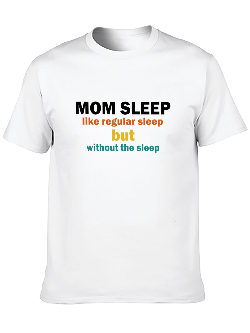 Mom Sleep Funny Graphic T-Shirt
