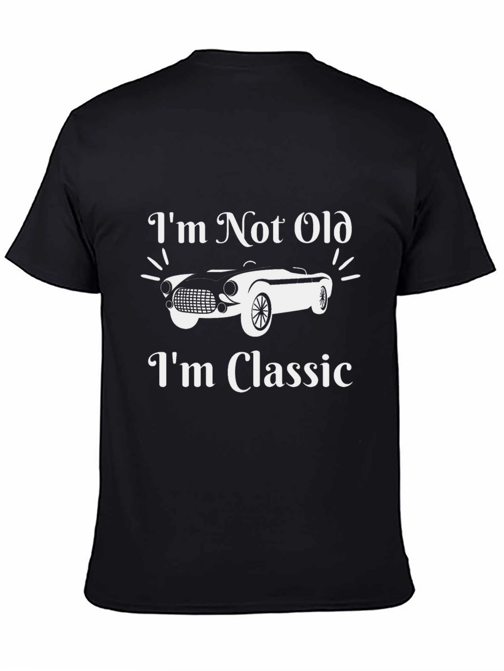 Classic Car T-Shirt - Im Not Old Im Classic