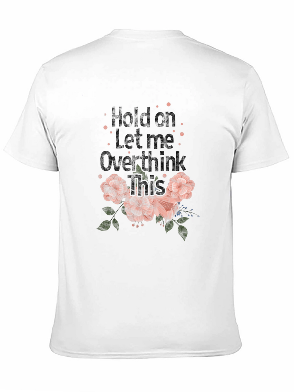 Hold on Let me Overthink This Graphic Tee