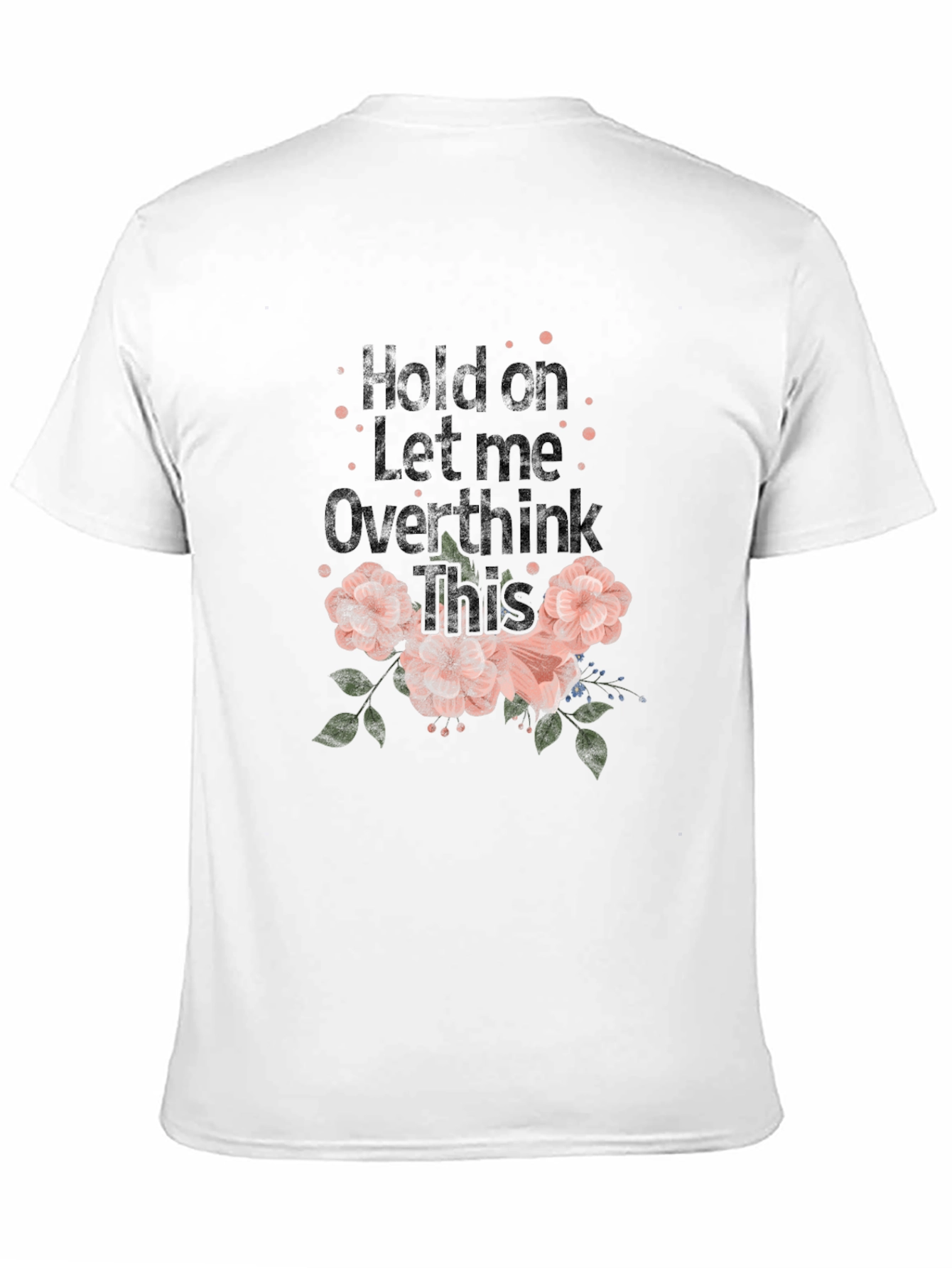 Hold on Let me Overthink This Graphic Tee