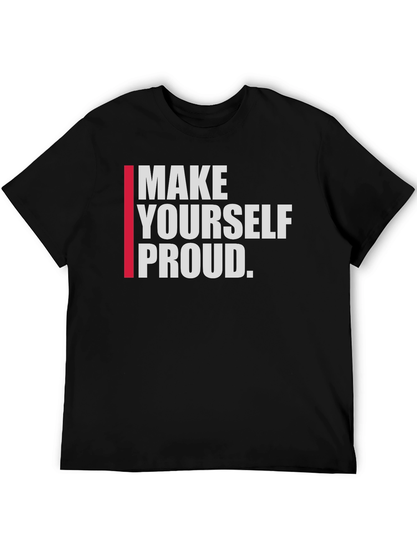 Motivational Make Yourself Proud Graphic Tee