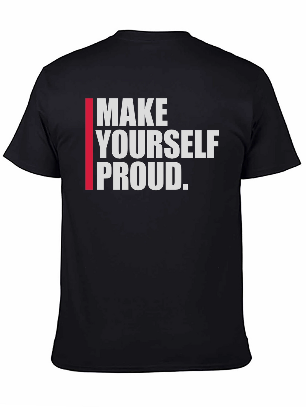 Motivational Make Yourself Proud Graphic Tee