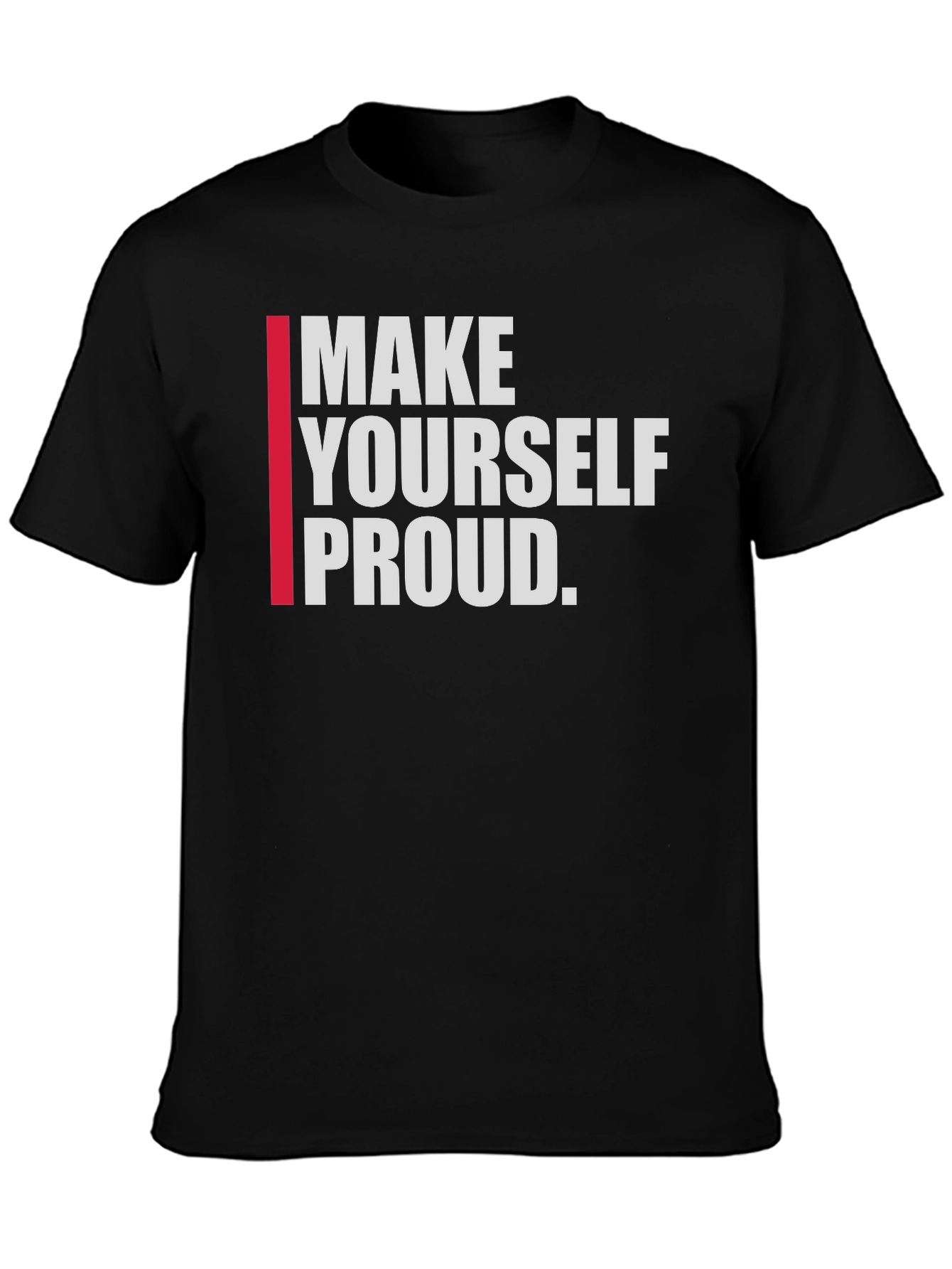 Motivational Make Yourself Proud Graphic Tee