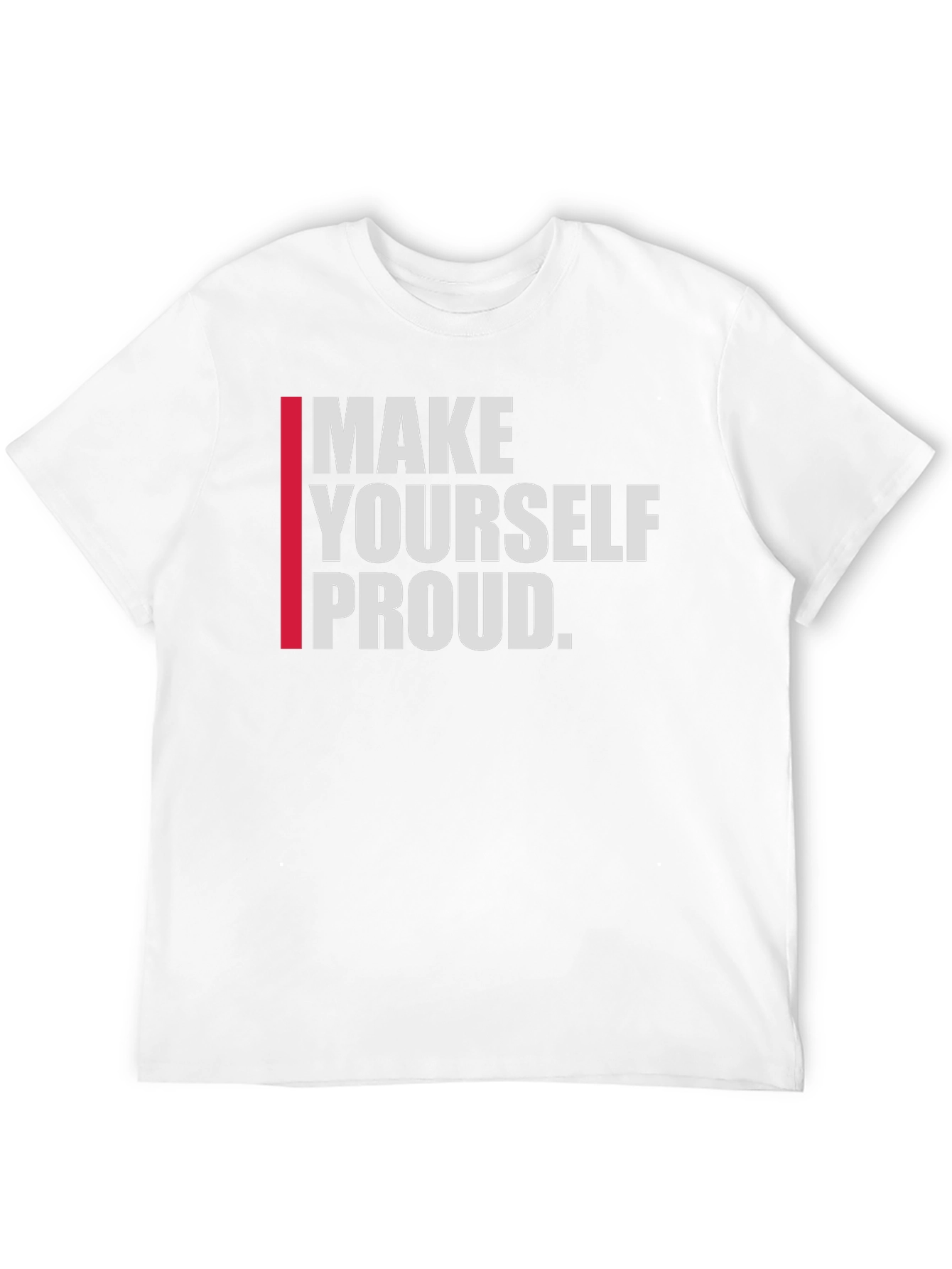 Motivational Make Yourself Proud Graphic Tee