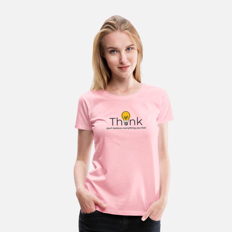 Think.Don't believe everything you feel.