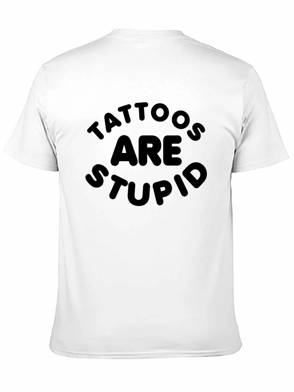 Tattoos Are Stupid Graphic T-Shirt
