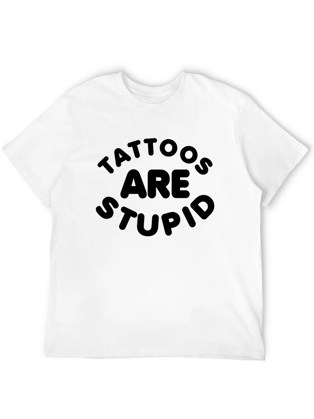Tattoos Are Stupid Graphic T-Shirt