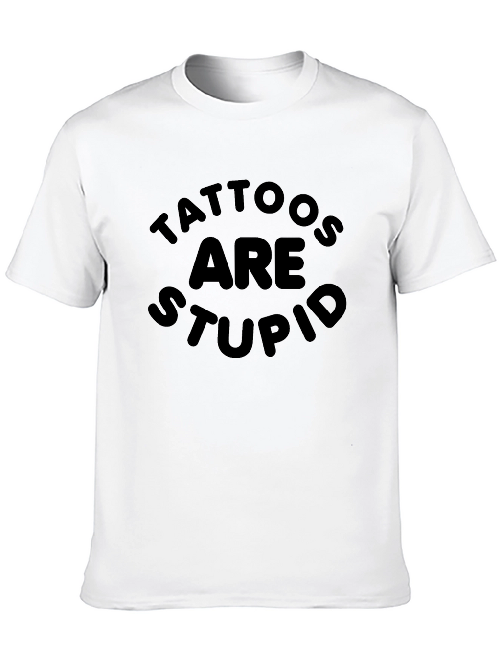 Tattoos Are Stupid Graphic T-Shirt