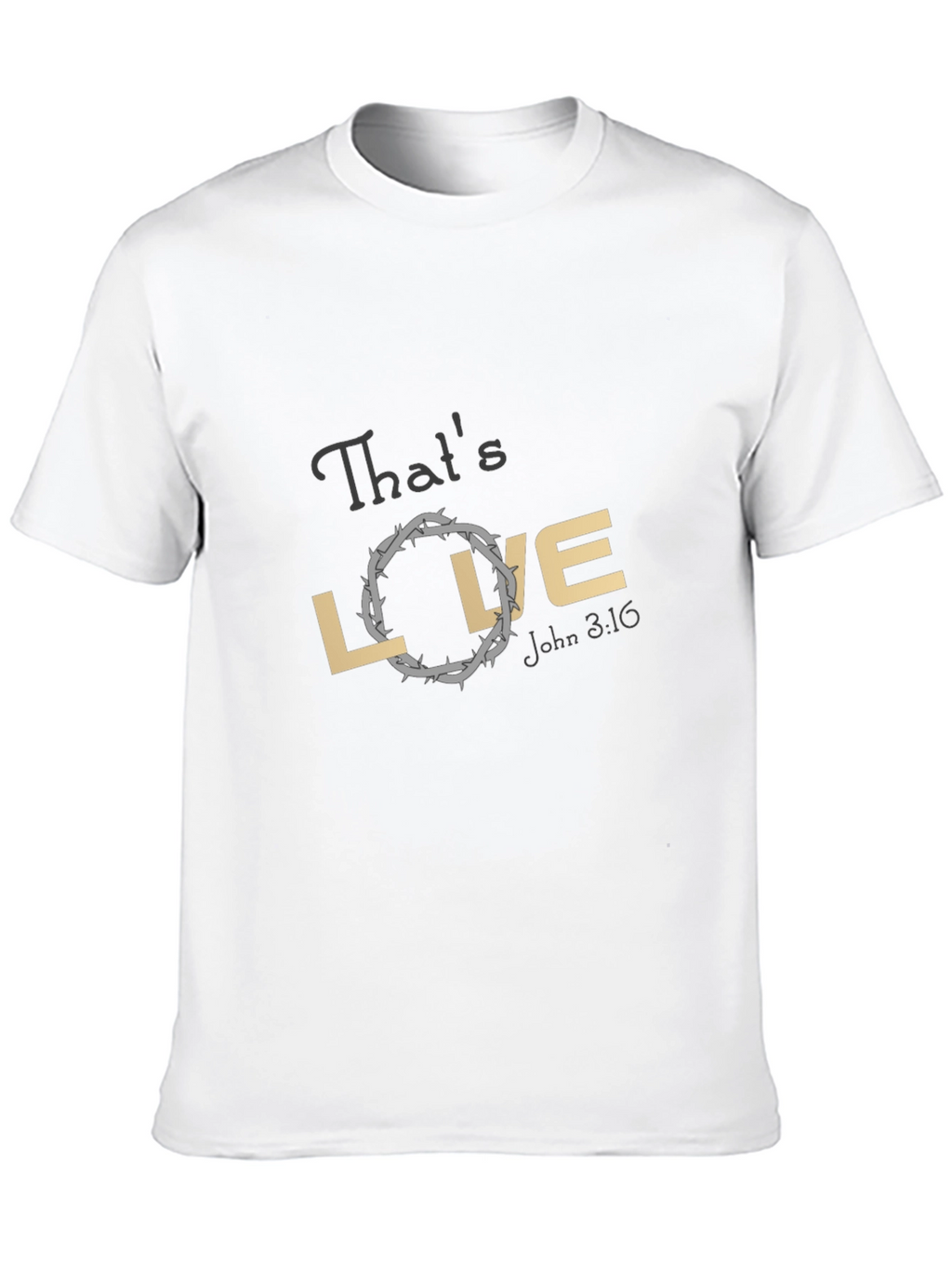 Thats Love T-Shirt - John 3:16