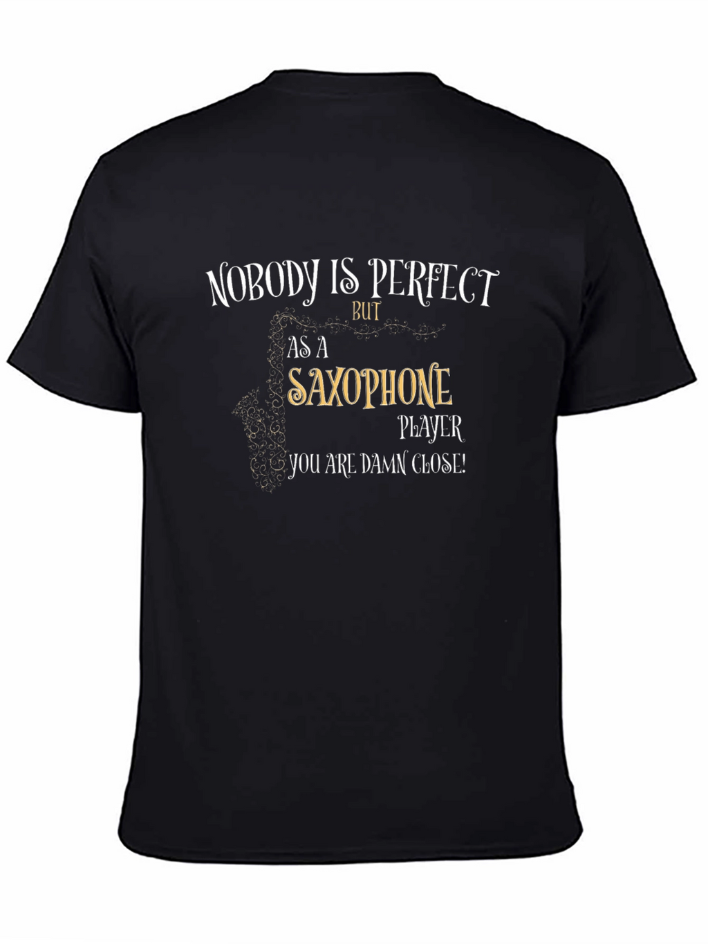 Saxophone Player T-Shirt: Nobody is Perfect Tee